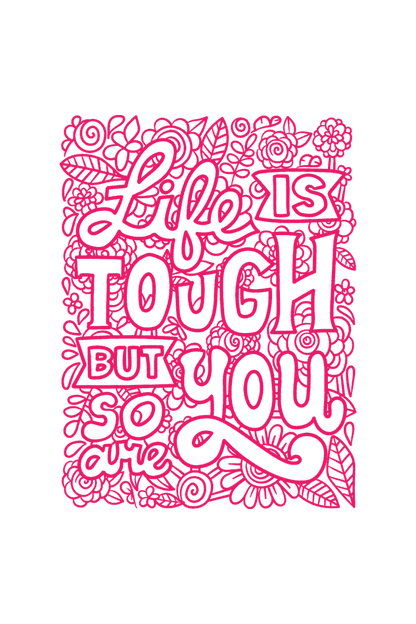 "Life is Tough, But So Are You" Hooded Sweatshirt for Girls and Women