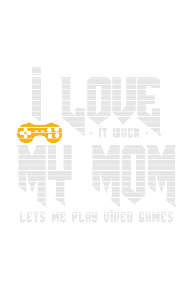 I Love It When My Mom Lets Me Play Video Game- Men's Printed T Shirt