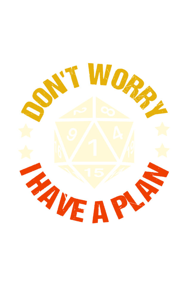 Dont Worry I Have A Plan Men's T Shirt