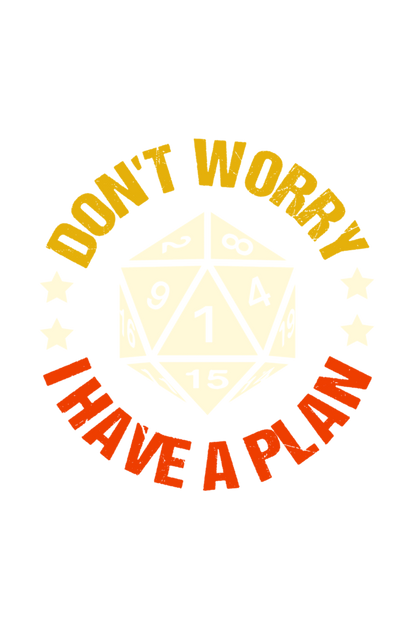 Dont Worry I Have A Plan Men's T Shirt