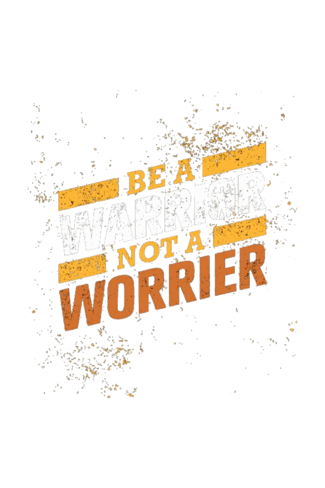 Be A Warrior Not A Worrier Men's T Shirt