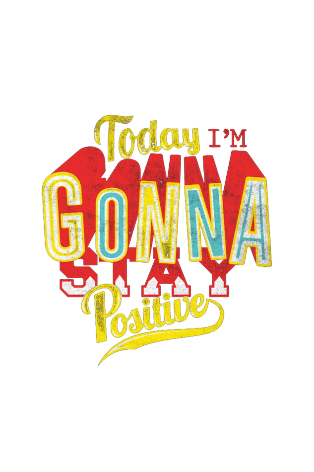 Gonna Stay Positive T Shirts For Women