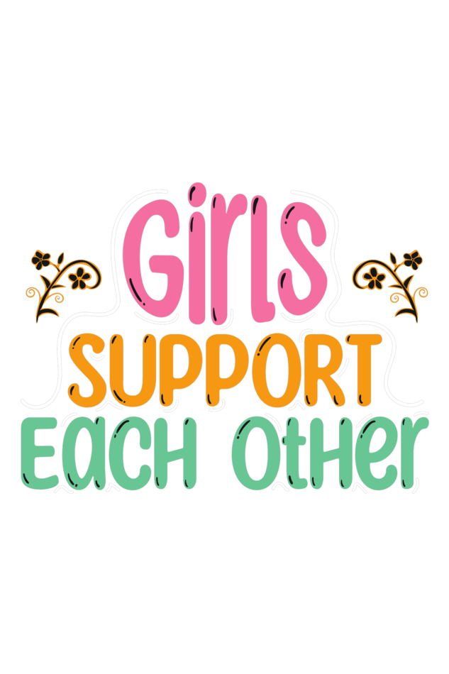 Girls Support Each Other T Shirts For Women