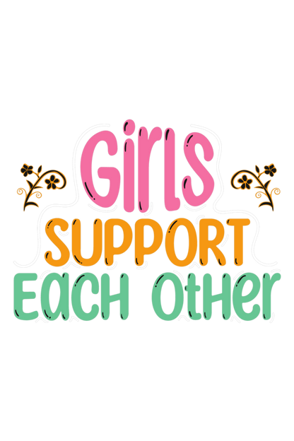 Girls Support Each Other T Shirts For Women