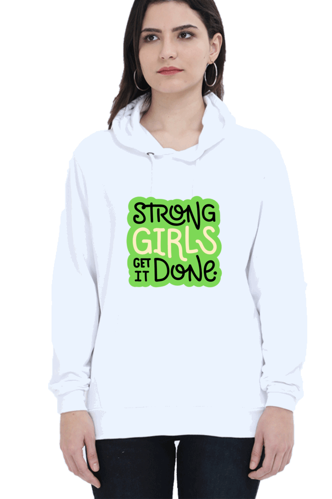 "Strong Girls Get It Done" Hooded Sweatshirt for Girls and Women White