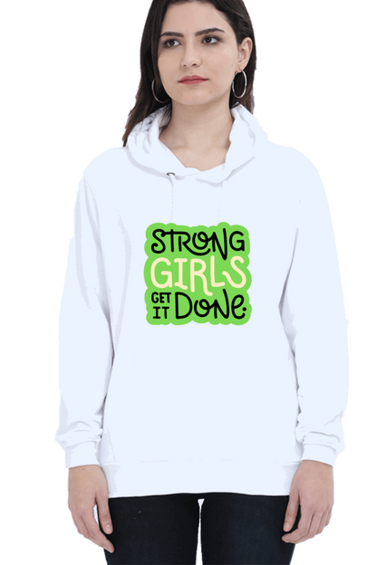 "Strong Girls Get It Done" Hooded Sweatshirt for Girls and Women White