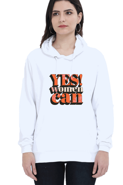 "Yes, Women Can" Hooded Sweatshirt for Girls and Women White