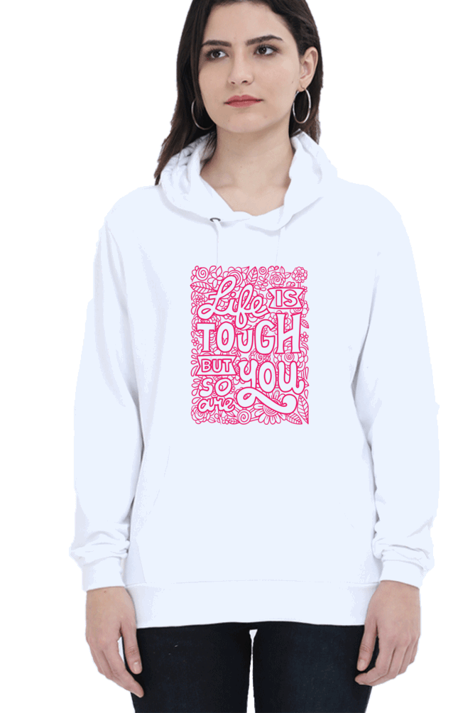 "Life is Tough, But So Are You" Hooded Sweatshirt for Girls and Women White