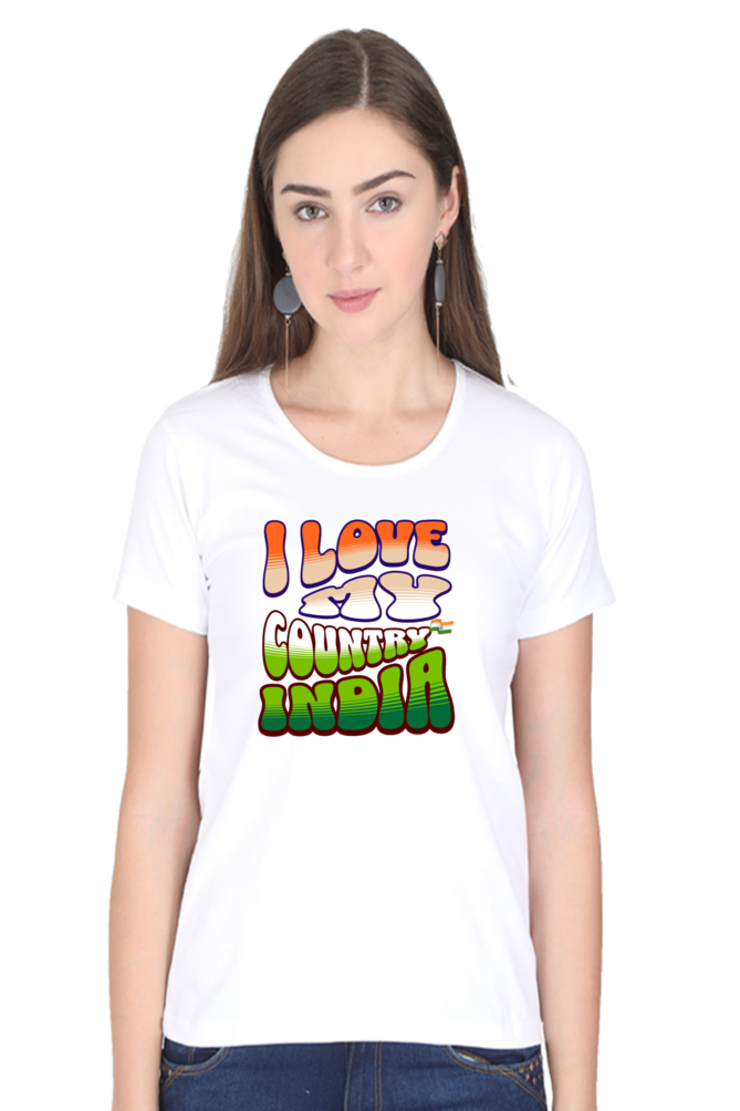 I Love My India Independence Day Women T Shirts