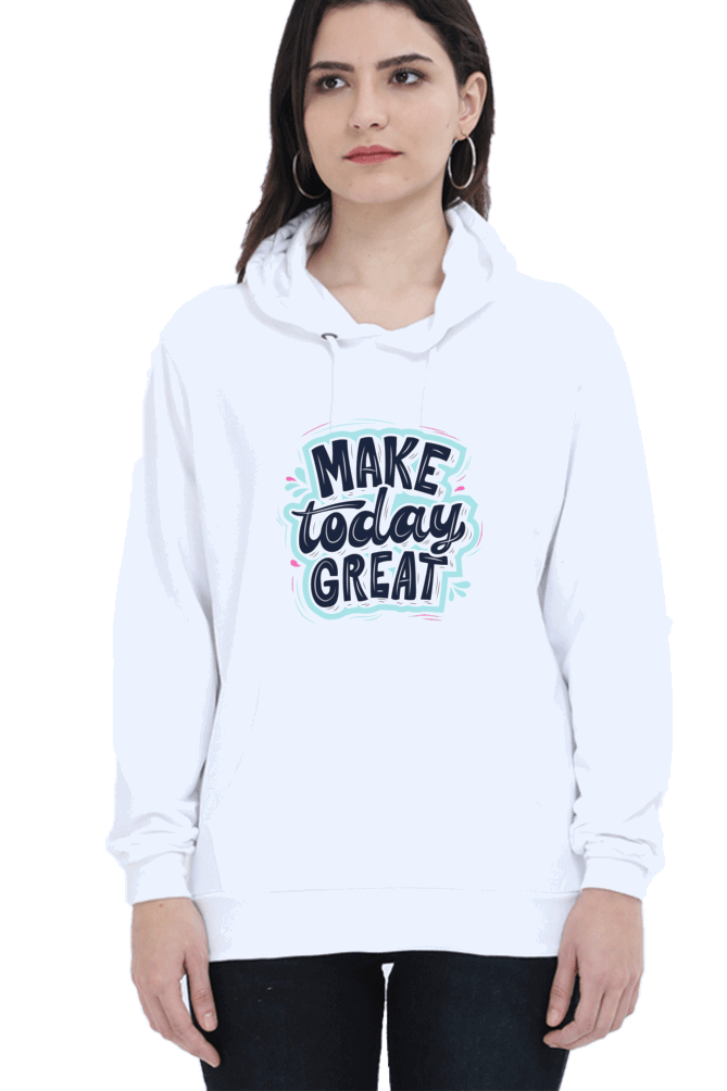 "Make Today Great" Hooded Sweatshirt for Girls and Women White