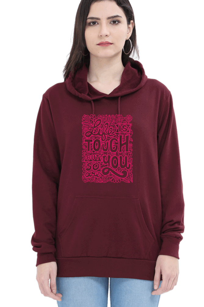 "Life is Tough, But So Are You" Hooded Sweatshirt for Girls and Women Maroon