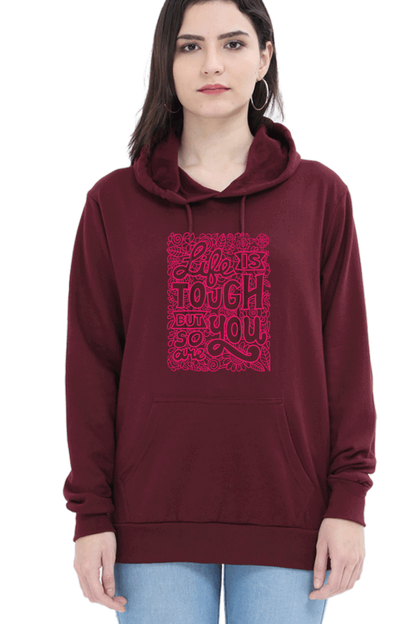 "Life is Tough, But So Are You" Hooded Sweatshirt for Girls and Women Maroon