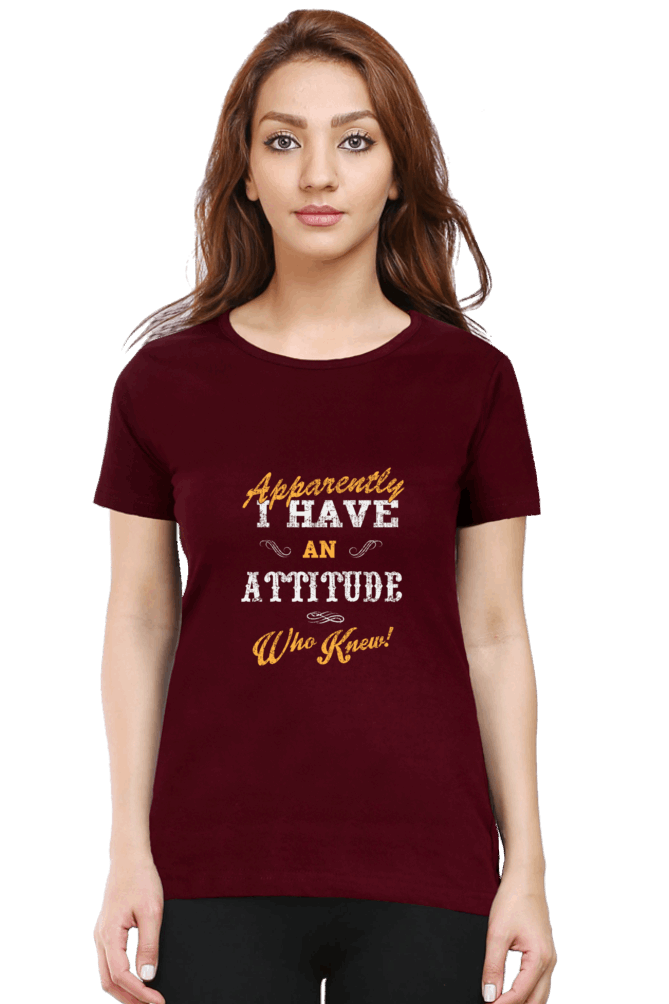 I Have An Attitude T Shirts For Women