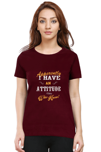 I Have An Attitude T Shirts For Women