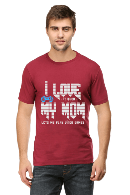 I Love it When My Mom Lets Me Play video Game - Men's Printed T Shirt Maroon