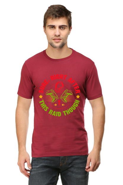 Sure Right After This Raid Though - Men's T Shirt Maroon