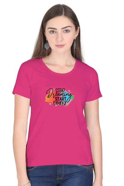 Stop Dreaming T Shirts For Women