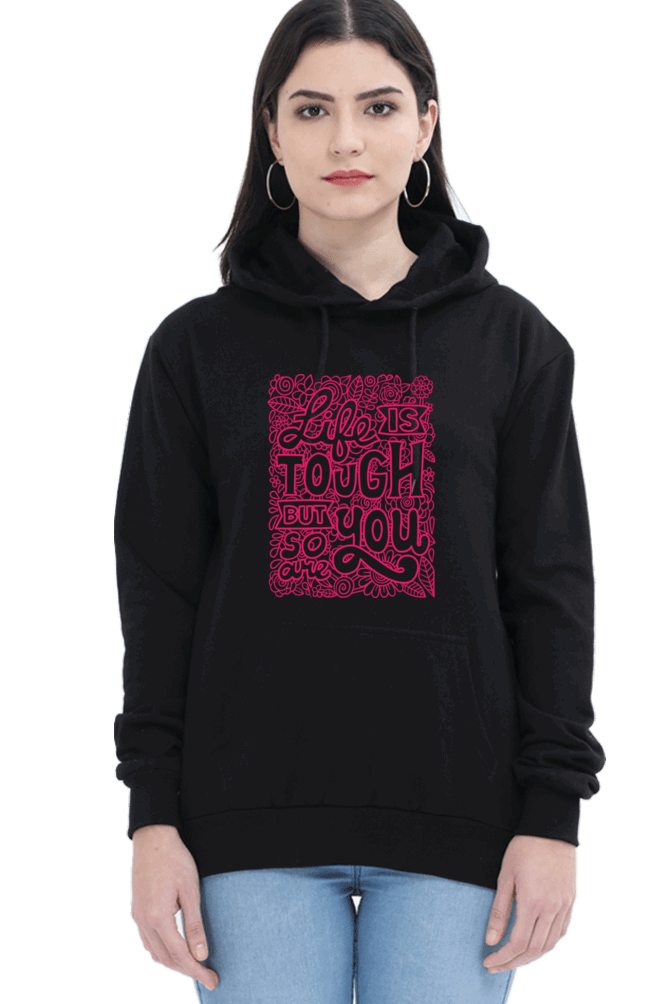 "Life is Tough, But So Are You" Hooded Sweatshirt for Girls and Women Black