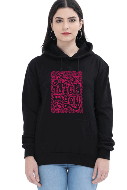 "Life is Tough, But So Are You" Hooded Sweatshirt for Girls and Women Black