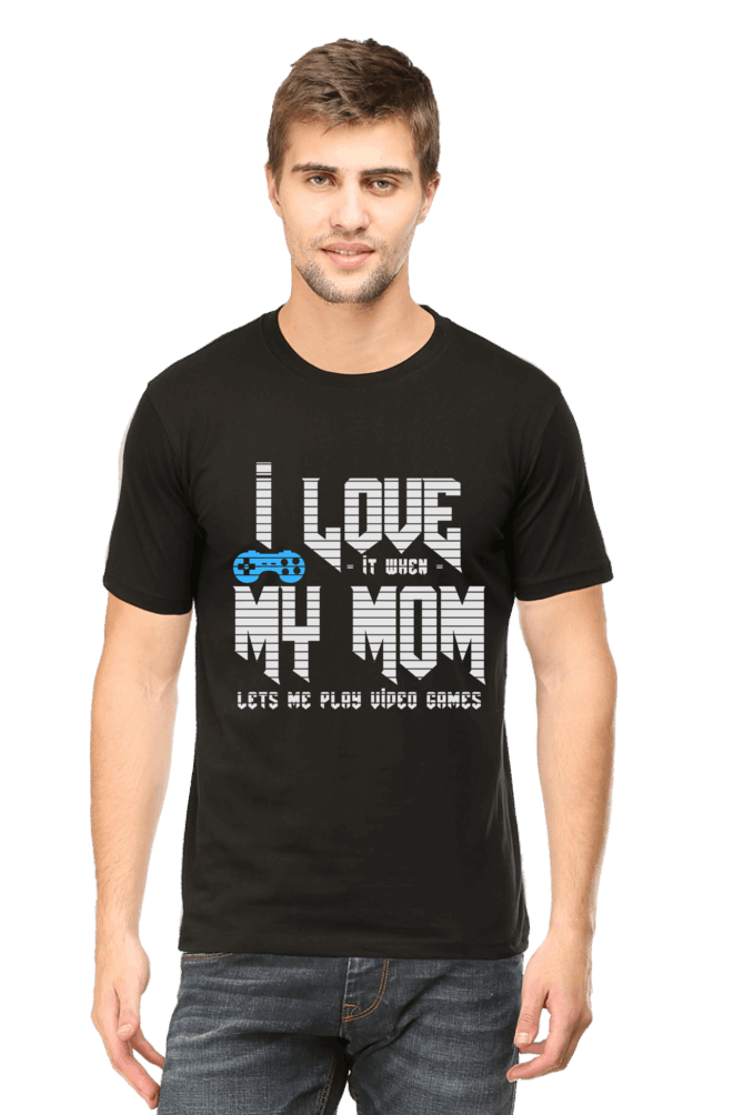 I Love it When My Mom Lets Me Play video Game - Men's Printed T Shirt Black