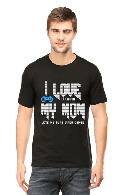 I Love it When My Mom Lets Me Play video Game - Men's Printed T Shirt Black