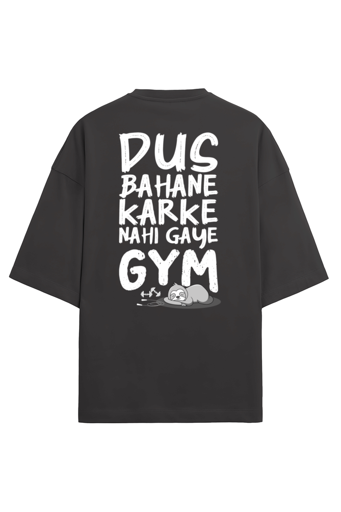 Dus Bahane Karke Nahi Gye Gym Men's Oversized T Shirts