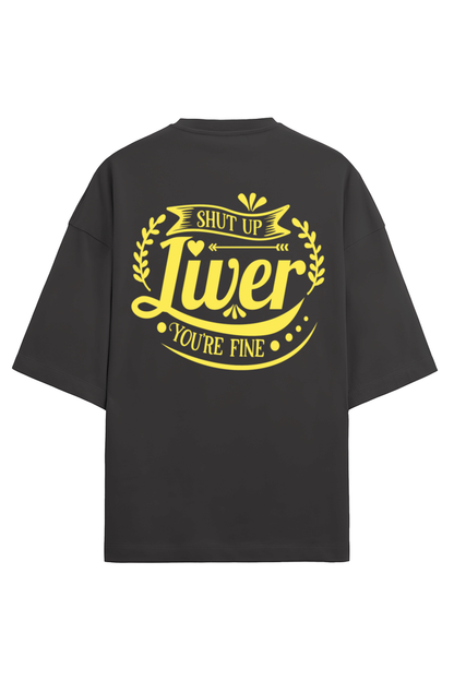 Shut Up Liver Men's Oversized T Shirts