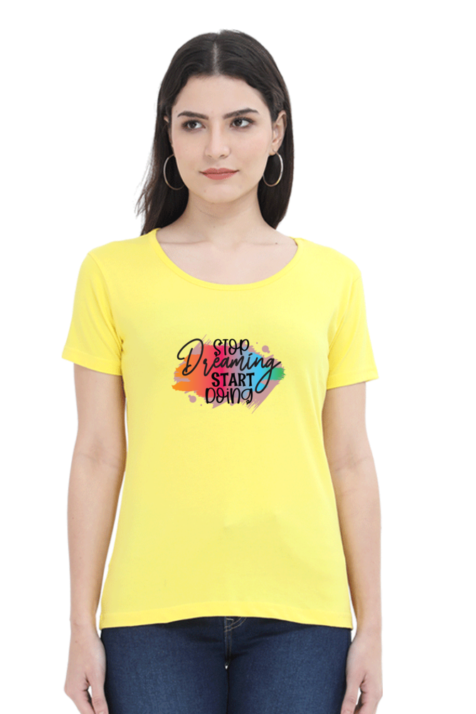 Stop Dreaming T Shirts For Women