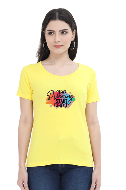 Stop Dreaming T Shirts For Women