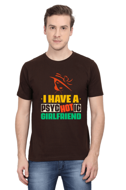 I Have A Psychotic Girlfriend Men's T Shirt Coffee Brown