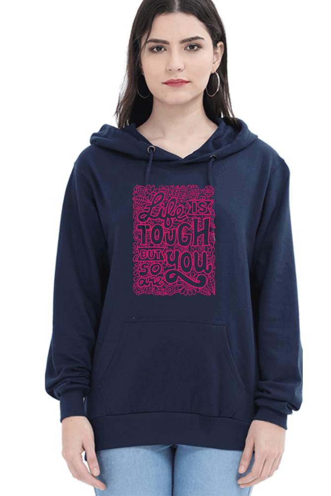 "Life is Tough, But So Are You" Hooded Sweatshirt for Girls and Women Navy Blue