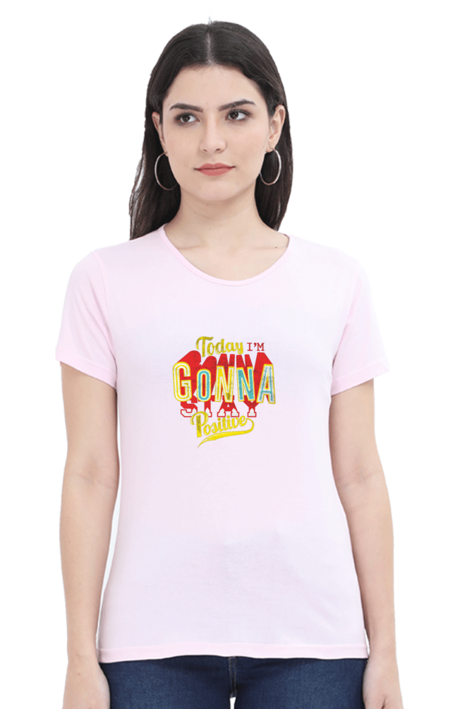 Gonna Stay Positive T Shirts For Women