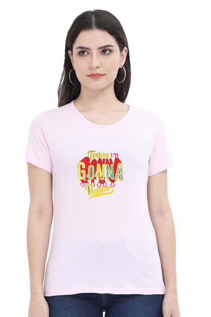 Gonna Stay Positive T Shirts For Women