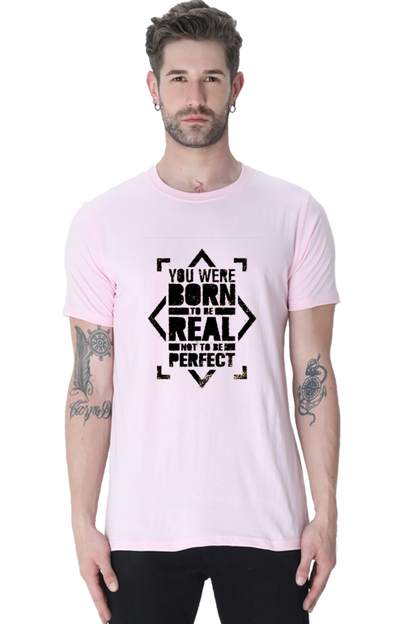 You Were Born To Be Real Men's T Shirt Light Baby Pink