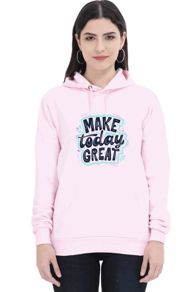 "Make Today Great" Hooded Sweatshirt for Girls and Women Light Baby Pink