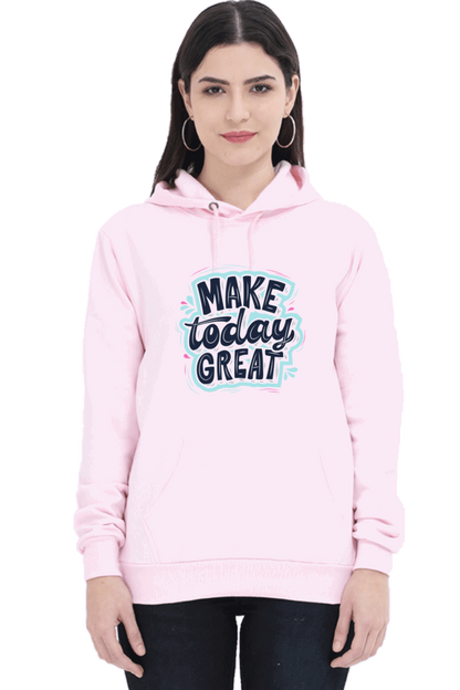 "Make Today Great" Hooded Sweatshirt for Girls and Women Light Baby Pink