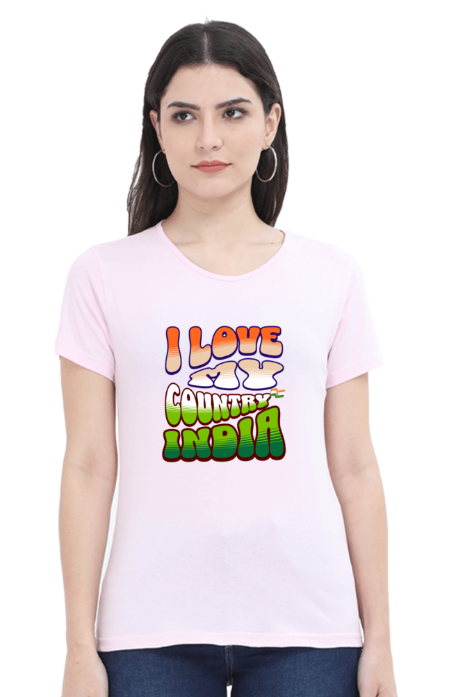 I Love My India Independence Day Women T Shirts