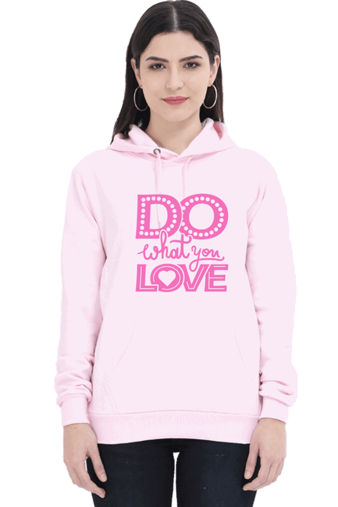 "Do What you Love" Hooded Sweatshirt for Girls and Women Light Baby Pink