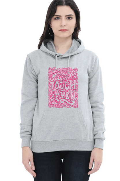 "Life is Tough, But So Are You" Hooded Sweatshirt for Girls and Women Grey Melange