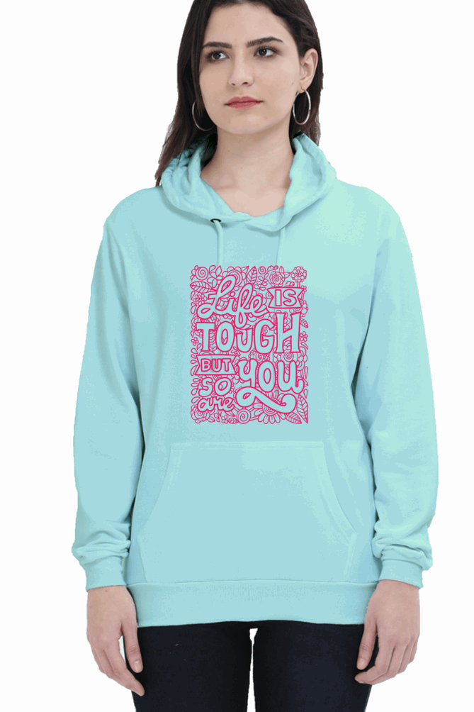 "Life is Tough, But So Are You" Hooded Sweatshirt for Girls and Women Mint