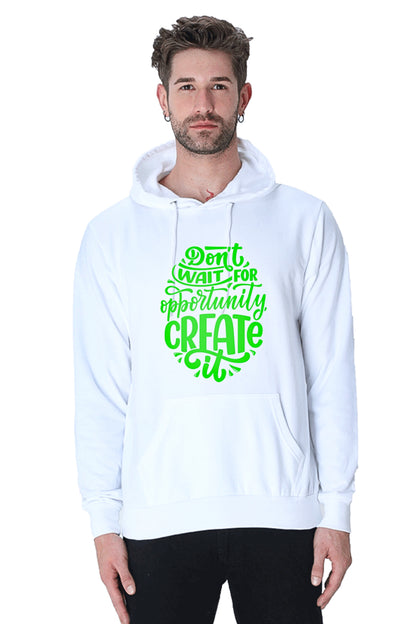 Hoodie Sweatshirt - Dont Wait For Opportunity Create green printed.