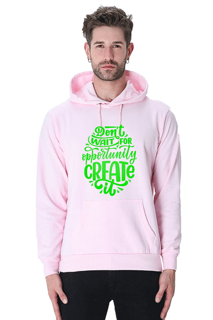 Hoodie Sweatshirt - Dont Wait For Opportunity Create green printed.