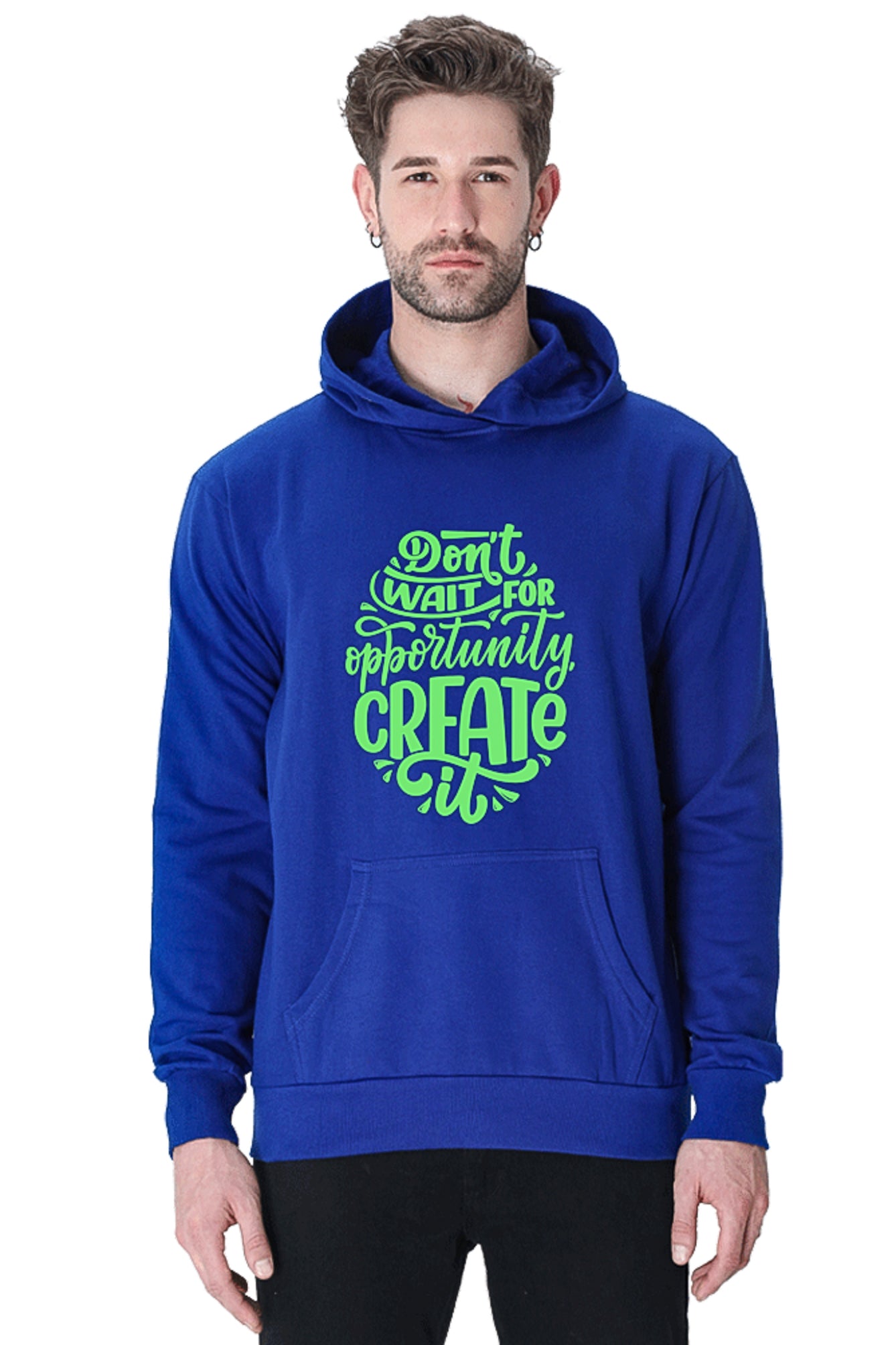 Hoodie Sweatshirt - Dont Wait For Opportunity Create green printed.